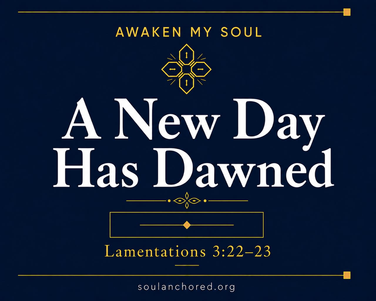 Day 85 devotional - A New Day Has Dawned - Awaken My Soul - Soul Anchored