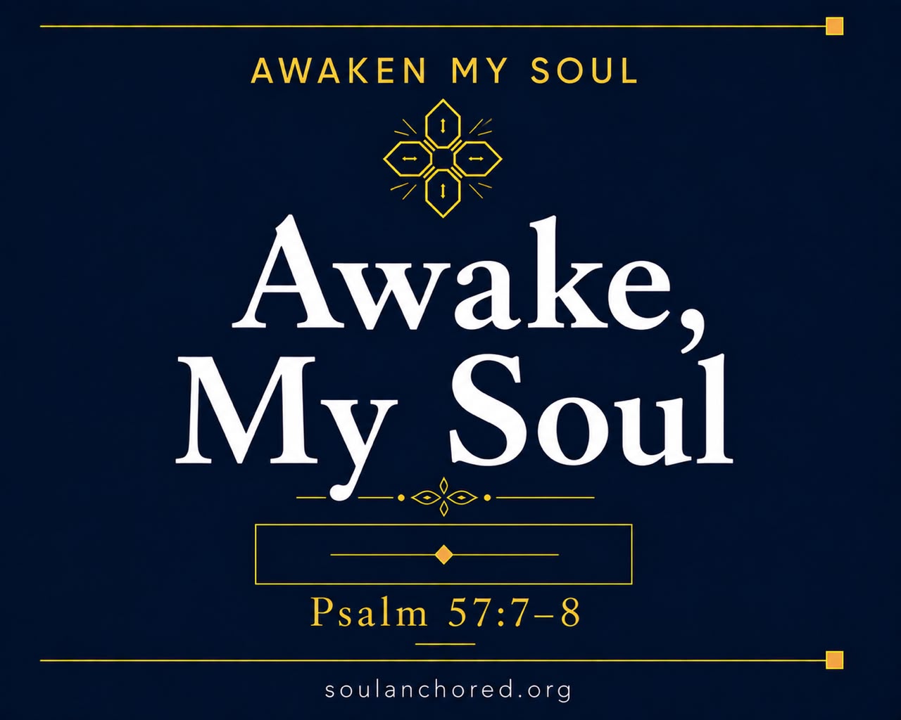 Day 86 devotional - Awake, My Soul - Awaken My Soul - Soul Anchored