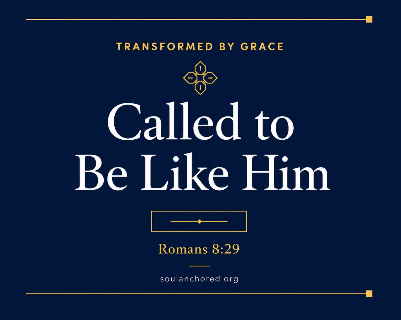 Day 43 devotional - Called to Be Like Him - Soul Anchored