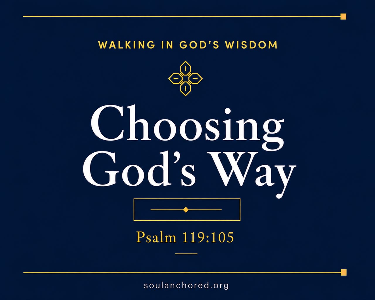 Day 61 devotional - Choosing God's Way - Walking in God's Wisdom - Soul Anchored