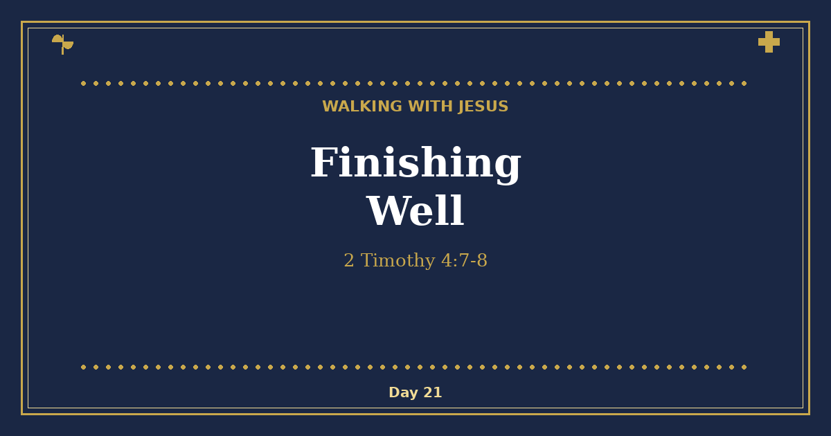 Finishing Well - Walking with Jesus Day 21 - Hand-drawn navy and gold devotional featured image