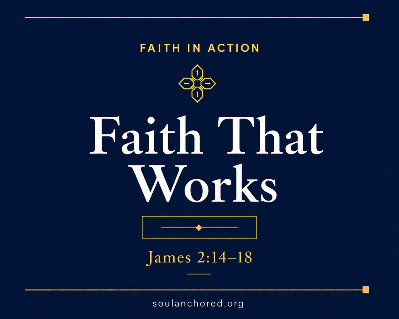 Day 64 devotional - Faith That Works - Faith in Action - Soul Anchored
