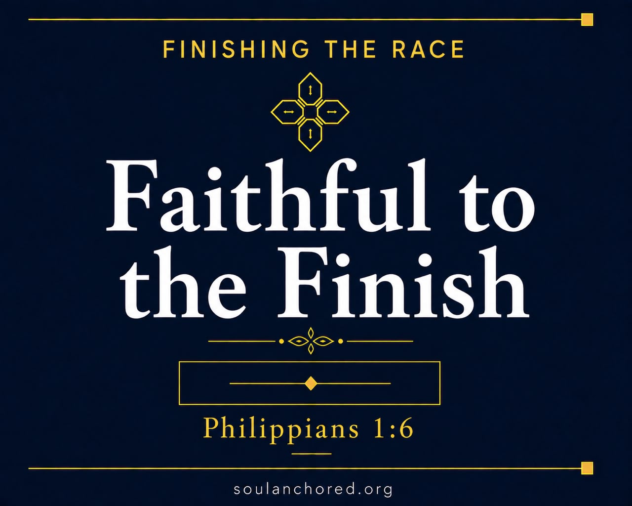 Day 84 devotional - Faithful to the Finish - Finishing the Race - Soul Anchored