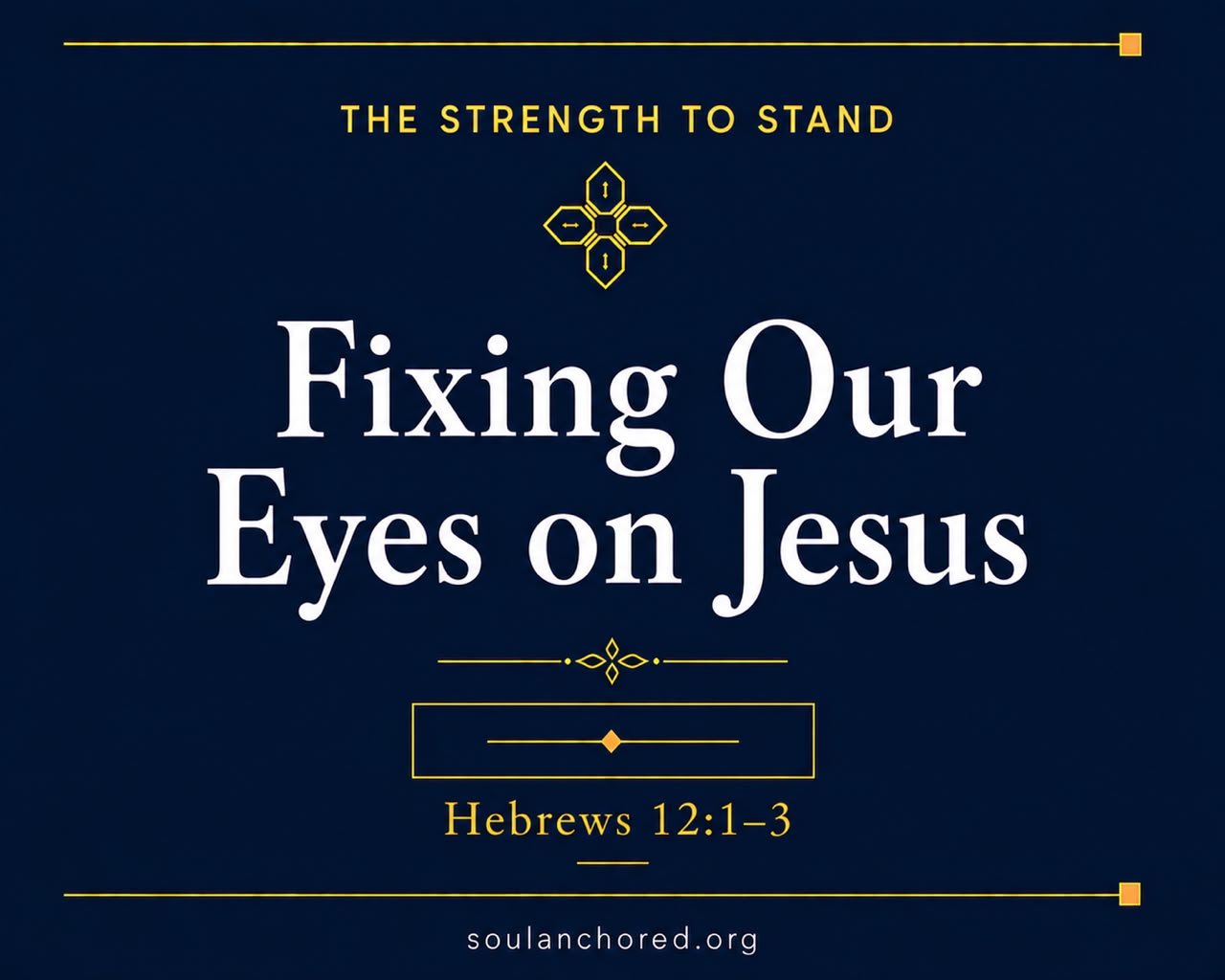 Day 76 devotional - Fixing Our Eyes on Jesus - The Strength to Stand - Soul Anchored