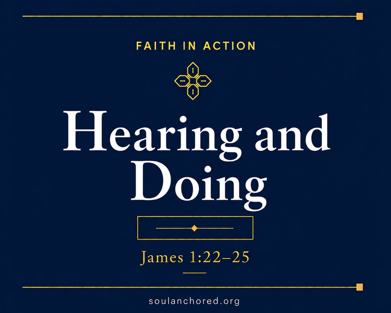 Day 70 devotional - Hearing and Doing - Faith in Action - Soul Anchored