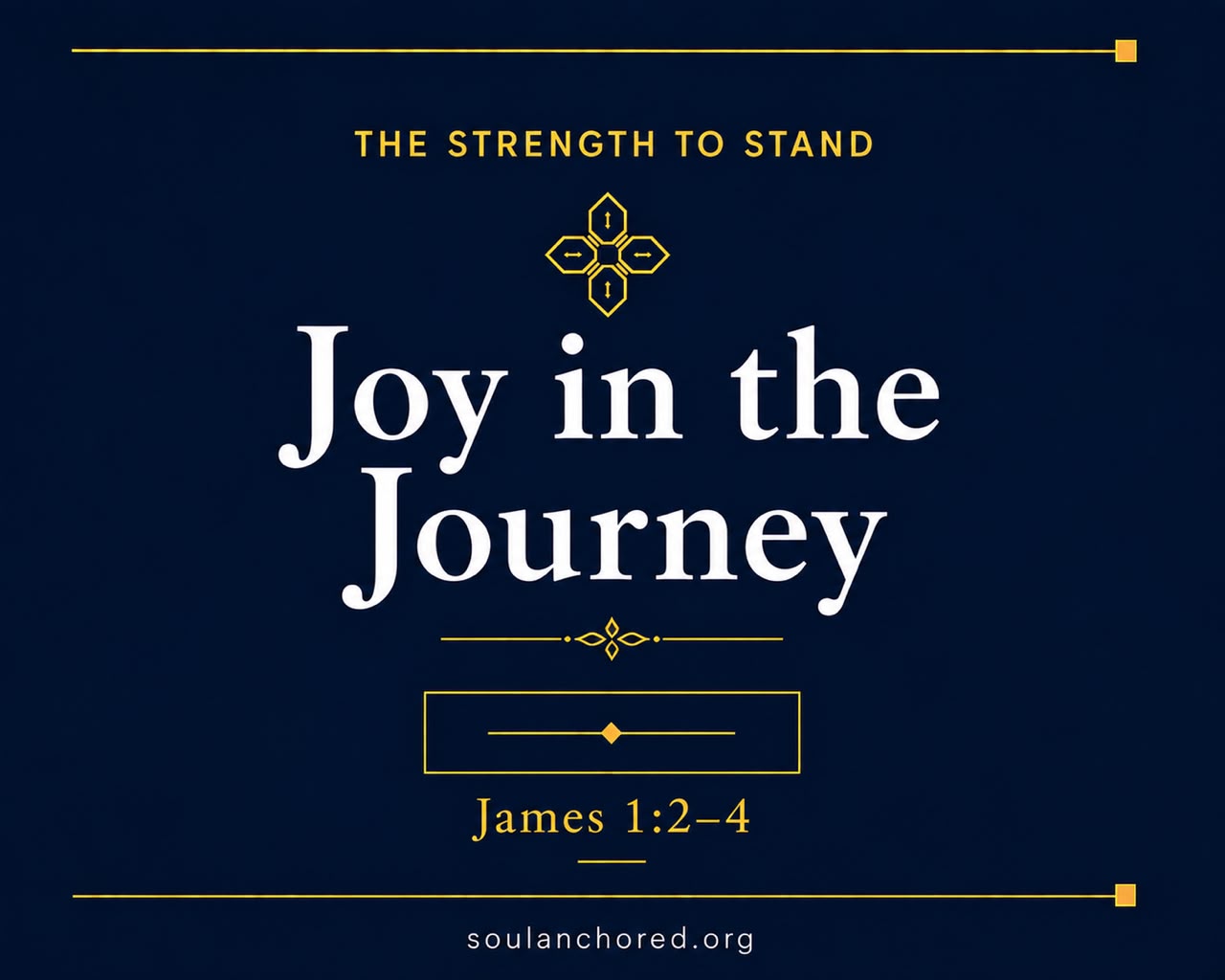 Day 72 devotional - Joy in the Journey - The Strength to Stand - Soul Anchored
