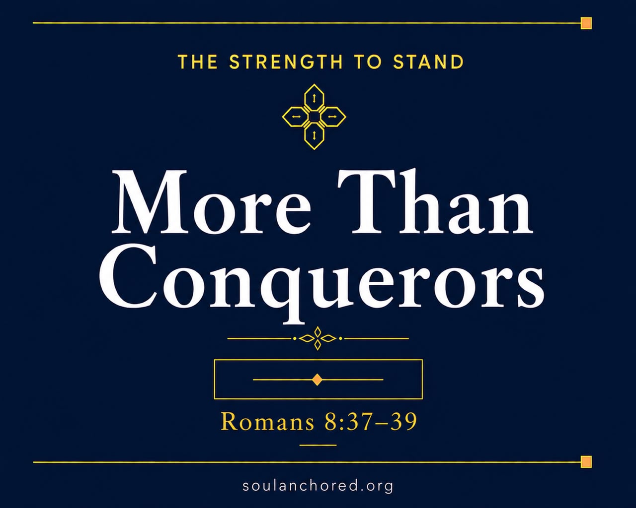 Day 77 devotional - More Than Conquerors - The Strength to Stand - Soul Anchored