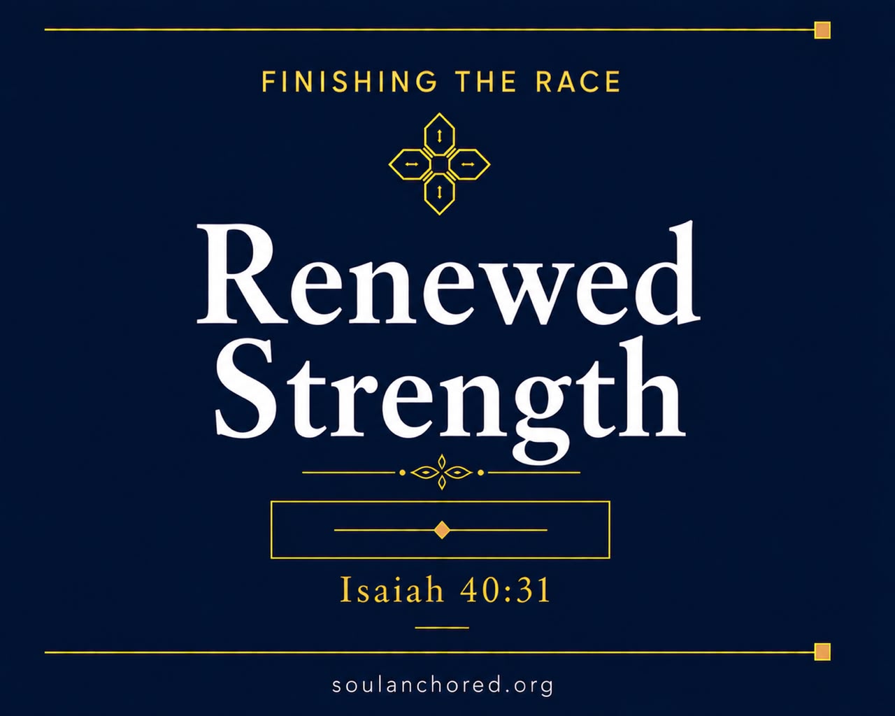 Day 82 devotional - Renewed Strength - Finishing the Race - Soul Anchored
