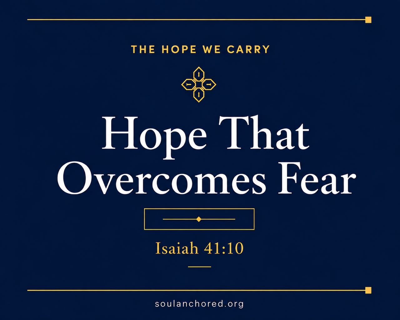 Day 53 devotional - Hope That Overcomes Fear - The Hope We Carry - Soul Anchored