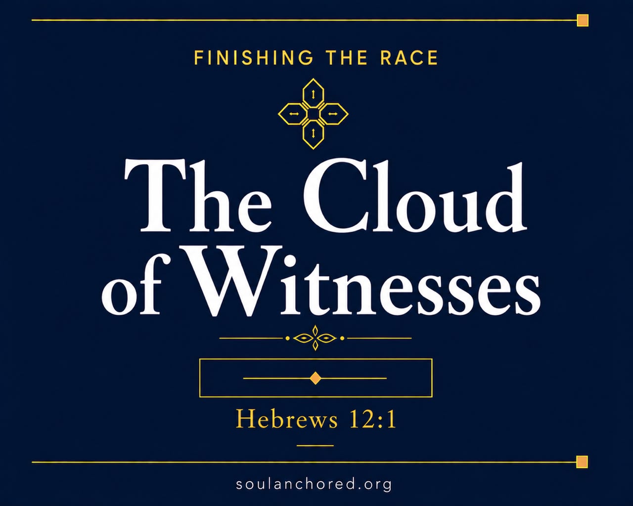 Day 80 devotional - The Cloud of Witnesses - Finishing the Race - Soul Anchored