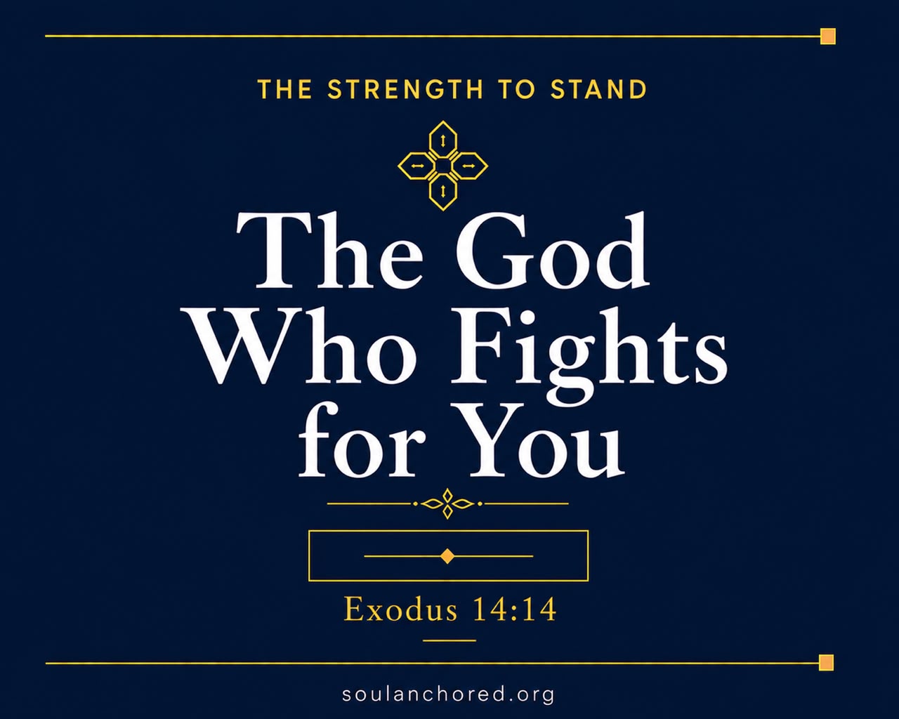 Day 73 devotional - The God Who Fights for You - The Strength to Stand - Soul Anchored