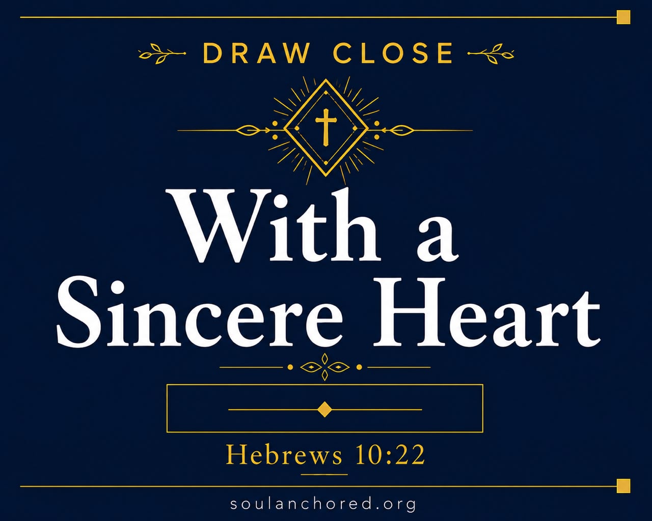 Day 93 devotional - With a Sincere Heart - Awaken My Soul - Soul Anchored